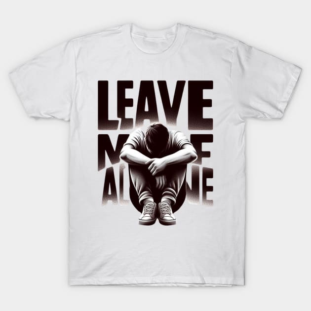 Leave me alone t-shirt T-Shirt by TotaSaid